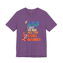 Vintage Rock Band Graphic Tee - 'I May Be Old, But I Got to See All the Cool Bands'