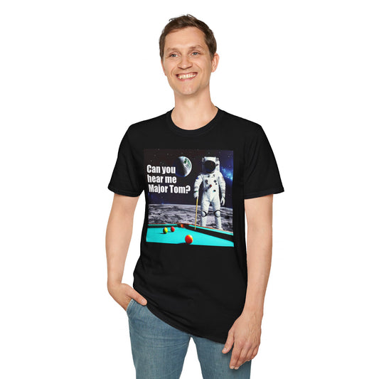 Can You Hear Me Major Tom? Unisex Soft Style T Shirt