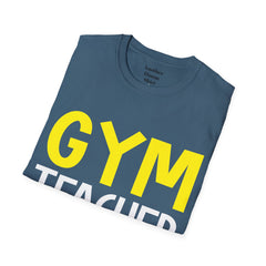 GYM Teacher Get Moving Unisex Softstyle T-Shirt