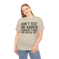 BOLD Don't Test Me Karen - Unisex Heavy Cotton Tee