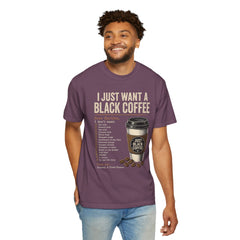 I Just Want a Black Coffee T-Shirt — Funny Barista List Graphic Tee for Coffee Lovers