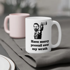 Have Mercy Prevail Over My Wrath - Rick Grimes Ceramic TWD Mug