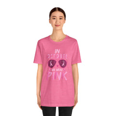 In October We Wear Pink - Graphic Unisex Jersey Short Sleeve Tee
