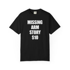 Funny Amputee Unisex T-Shirt - Missing Arm Story $10
