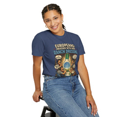Ranch Dressing Funny T‑Shirt — "Europeans: Obsessed With Our Ranch Dressing"