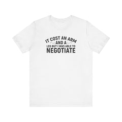 It Cost An Arm And A Leg - Unisex Jersey Short Sleeve Tee | Amputee Awareness,Limb Awareness,Leg Amputee,Gift For Him,Gift For Her,Fun Gift
