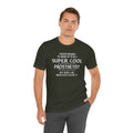 Super Cool Prosthetist Quote - Graphic Unisex T Shirt