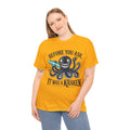 Before You Ask It Was A Kraken Amputee Humor - Unisex Garment-Dyed T-shirt