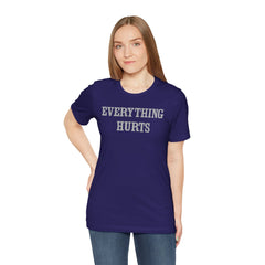 Everything Hurts Unisex Short Sleeve Tee - Casual Comfort for Everyday Wear