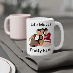 Life Moves Pretty Fast - Ceramic Mugs (11oz\15oz\20oz)
