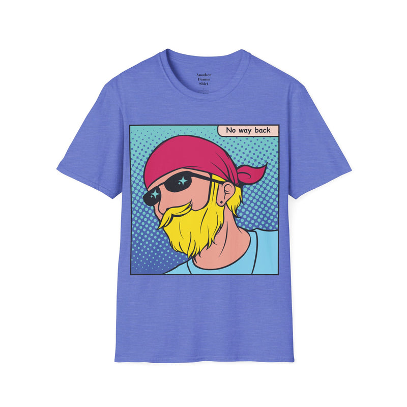 NO WAY BACK  Sunglass Wearin Pop Art Dude Unisex Softstyle T Shirt