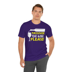 Funny Passover The Wine T Shirt - Unisex Tee