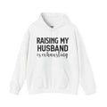 Raising My Husband Is Exhausting - Unisex Heavy Blend™ Hooded Sweatshirt