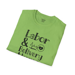 Labor Delivery Nurse - Unisex Softstyle T-Shirt | Nurse Awareness,Medical Wear,Gift For Her,Scrubs Lover, Hospital Staff,Registered Nurse,RN