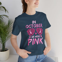 In October We Wear Pink - Graphic Unisex Jersey Short Sleeve Tee