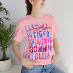 Tired Teacher Summer Club Tee