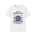 Lifes A Carousel Quote, Unisex Soft Style Shirt