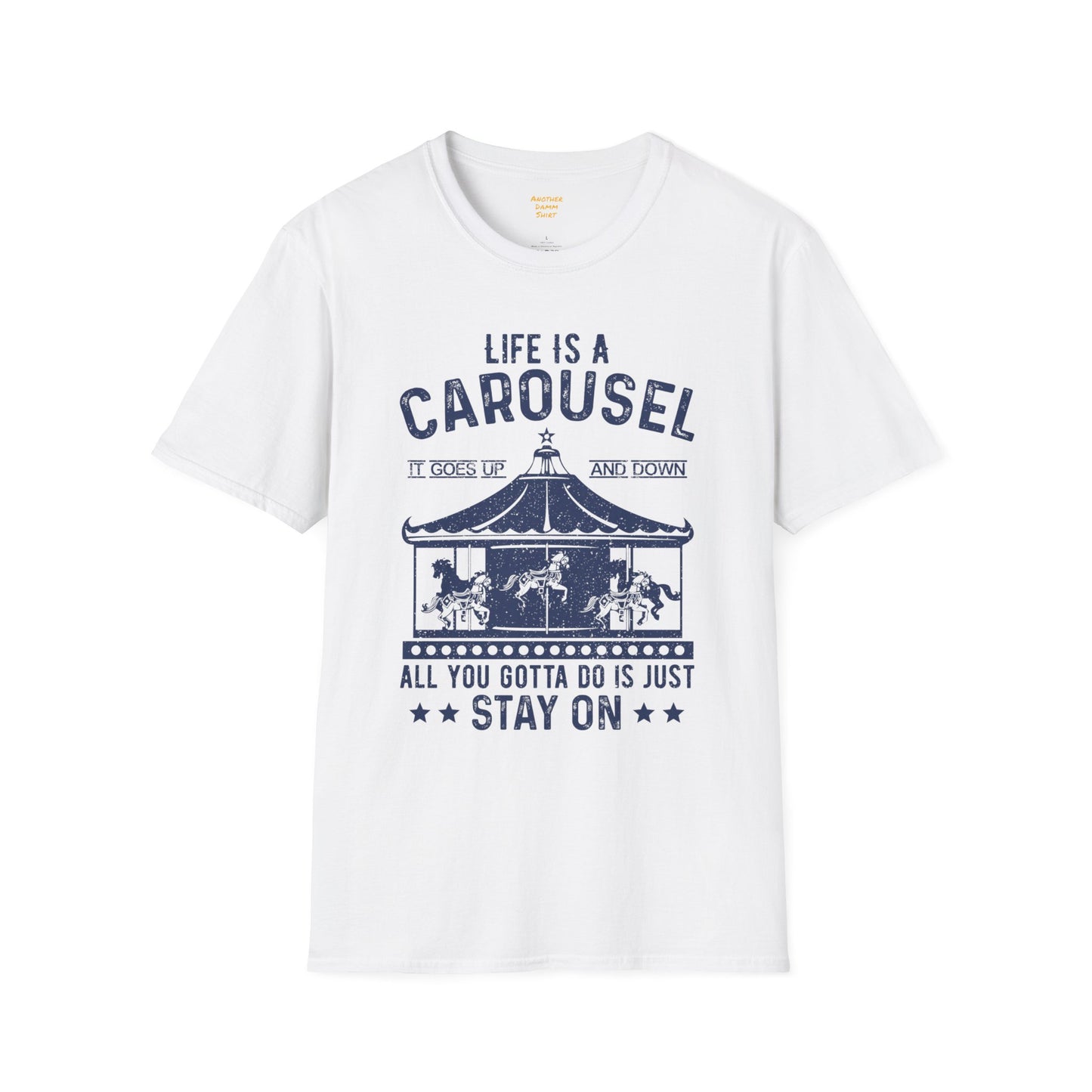 Lifes A Carousel Quote, Unisex Soft Style Shirt