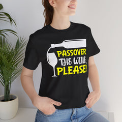 Funny Passover The Wine T Shirt - Unisex Tee