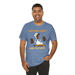 Funny EVERYTHING HURTS Tee - Unisex T-Shirt