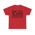 BOLD Don't Test Me Karen - Unisex Heavy Cotton Tee