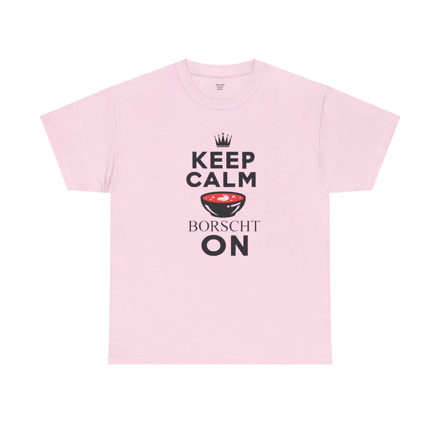 Keep Calm Borscht On - Unisex Heavy Cotton Tee