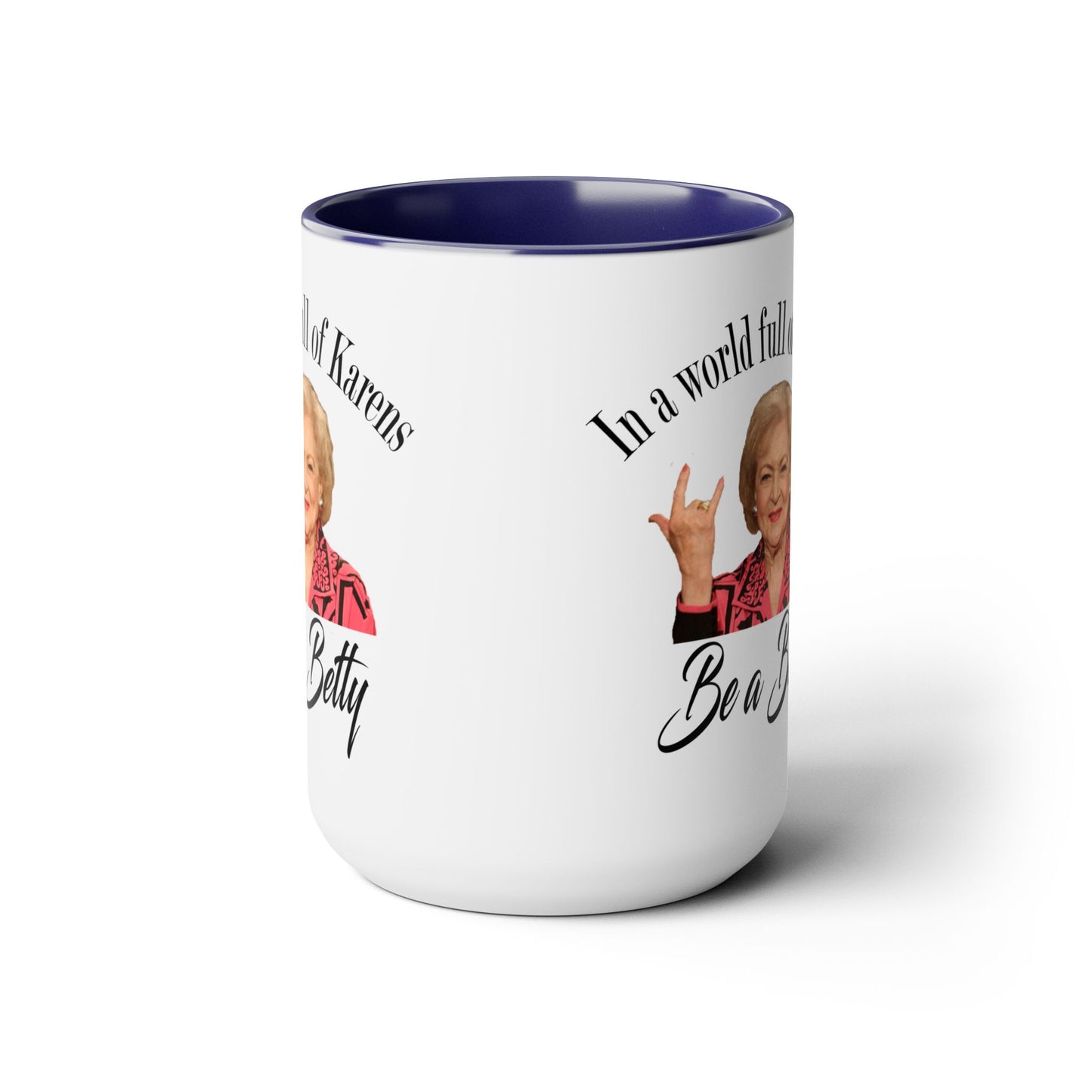 Betty White Quote - 15 oz Mug