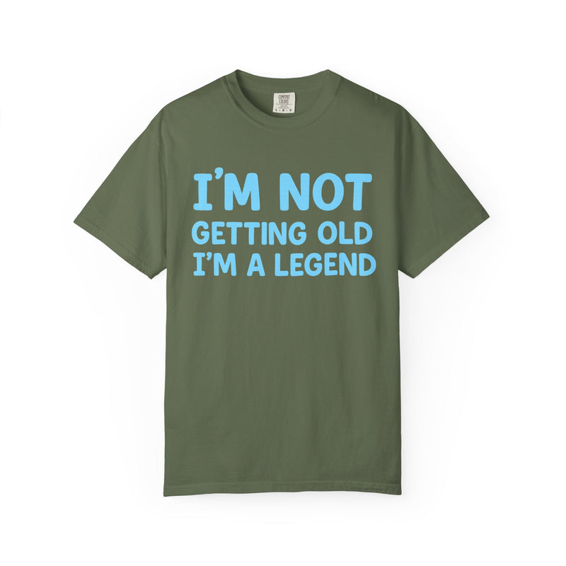 I’m Not Getting Old I’m A Legend T-Shirt — Funny Birthday Tee for Men & Women