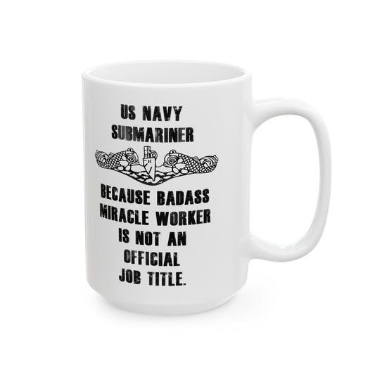 US Navy Submariner, Badass Miracle Worker, Ceramic Mug