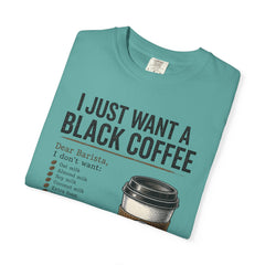 I Just Want a Black Coffee T-Shirt — Funny Barista List Graphic Tee for Coffee Lovers
