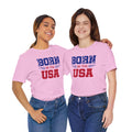 Born In The USA, Unisex Jersey Short Sleeve Tee