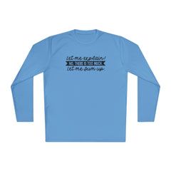 Let me explain. No, there is too much. Let me sum up  - Unisex Lightweight Long Sleeve Tee / Princess Bride / For Him / For Her / Montoya