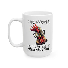 Crazy Chicken Graphic Mug, I May Look Calm mug, Funny Chicken Peck Quote, white ceramic chicken  mug, 11oz, 15oz, , farm animal mug