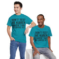 BOLD Don't Test Me Karen - Unisex Heavy Cotton Tee