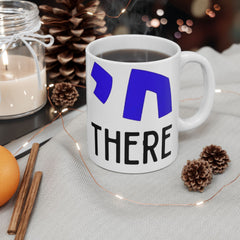 Chai There Jewish Hebrew Graphic Ceramic Mug (11oz, 15oz)