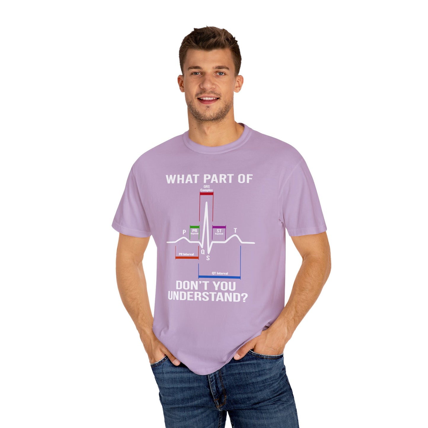 What Part of an EKG Wave Form Don't You Understand, Comfort Colors Unisex Garment-Dyed T-shirt