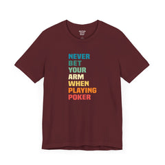 Never Bet Your Arm When Playing Poker - Unisex Jersey Short Sleeve Tee | Amputee Aware,Limb Awareness,Arm Amputee,Gift For Him, Gift For Her