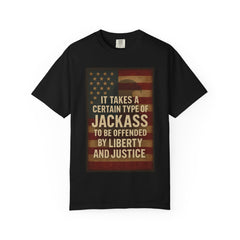 Graphic T-Shirt — "It Takes a Certain Type of Jackass to Be Offended by Liberty and Justice" Patriotic Tee