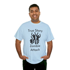 True Story Zombie Attack! - Unisex T Shirt