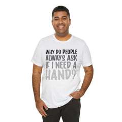 Arm Amputee Humor Tee - Unisex T-Shirt, Limb Loss Awareness, Ice Breaker Shirt