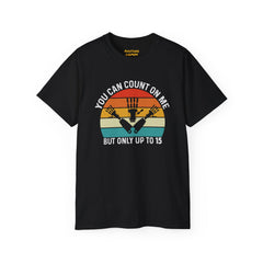 You Can Count On Me But Only Up To 15 - Unisex Ultra Cotton Tee | Amputee Awareness,Limb Awareness,Gift For Him,Gift For Her, Motivational