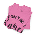 Don't Be A Karen Unisex Heavy Cotton Tee