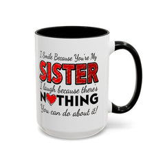 Funny You're My Sister Quote - Accent Coffee Mug (11, 15oz)
