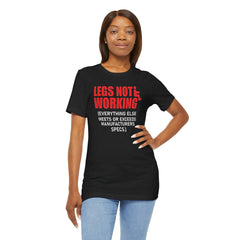 LEGS NOT WORKING Fun Quote - Graphic Unisex T Shirt