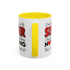 Funny You're My Sister Quote - Accent Coffee Mug (11, 15oz)