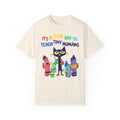 A Good Day To Teach Tiny Humans - Graphic Unisex Garment-Dyed T-shirt