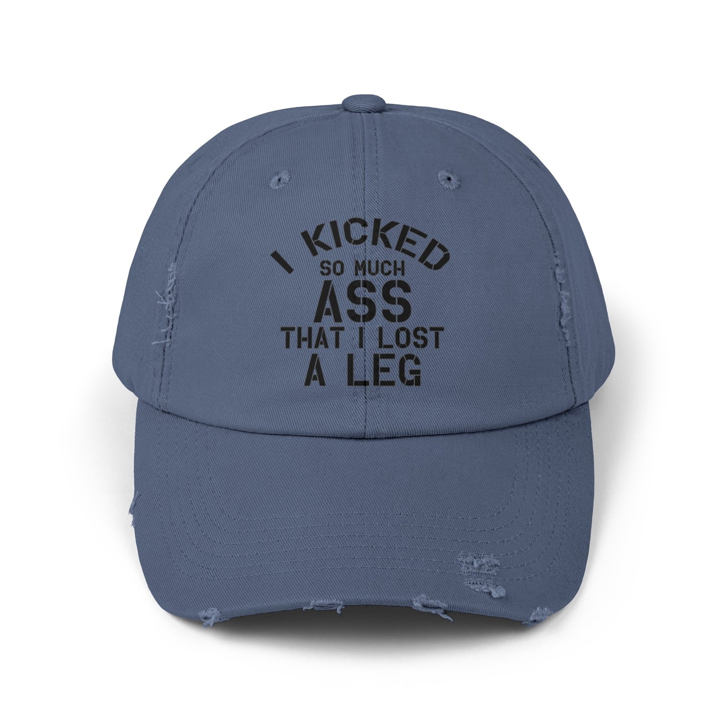 Funny Leg Amputee cap, I Kicked So Much Ass, Limb Loss Awareness cap, distressed unisex hat, gift for amputee, recovery encouragement gift