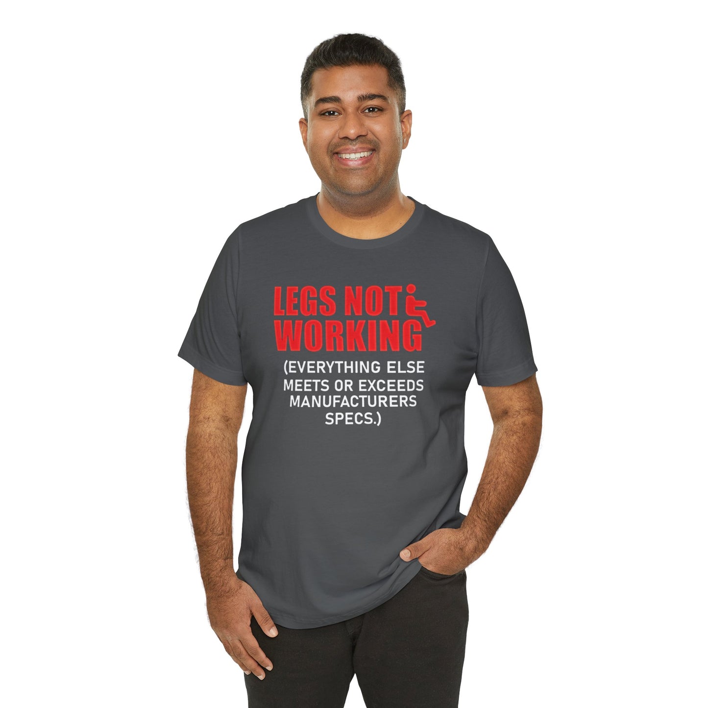 LEGS NOT WORKING Fun Quote - Graphic Unisex T Shirt