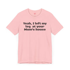 Funny Amputee Quote - Unisex Short Sleeve Tee,Amputee Awareness,Gift For Him,Leg Amputee,Limb Loss Awareness,Unique Amputee Gift,