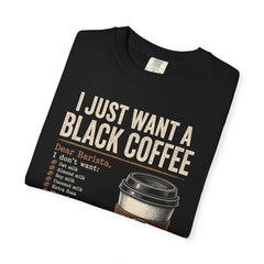 I Just Want a Black Coffee T-Shirt — Funny Barista List Graphic Tee for Coffee Lovers